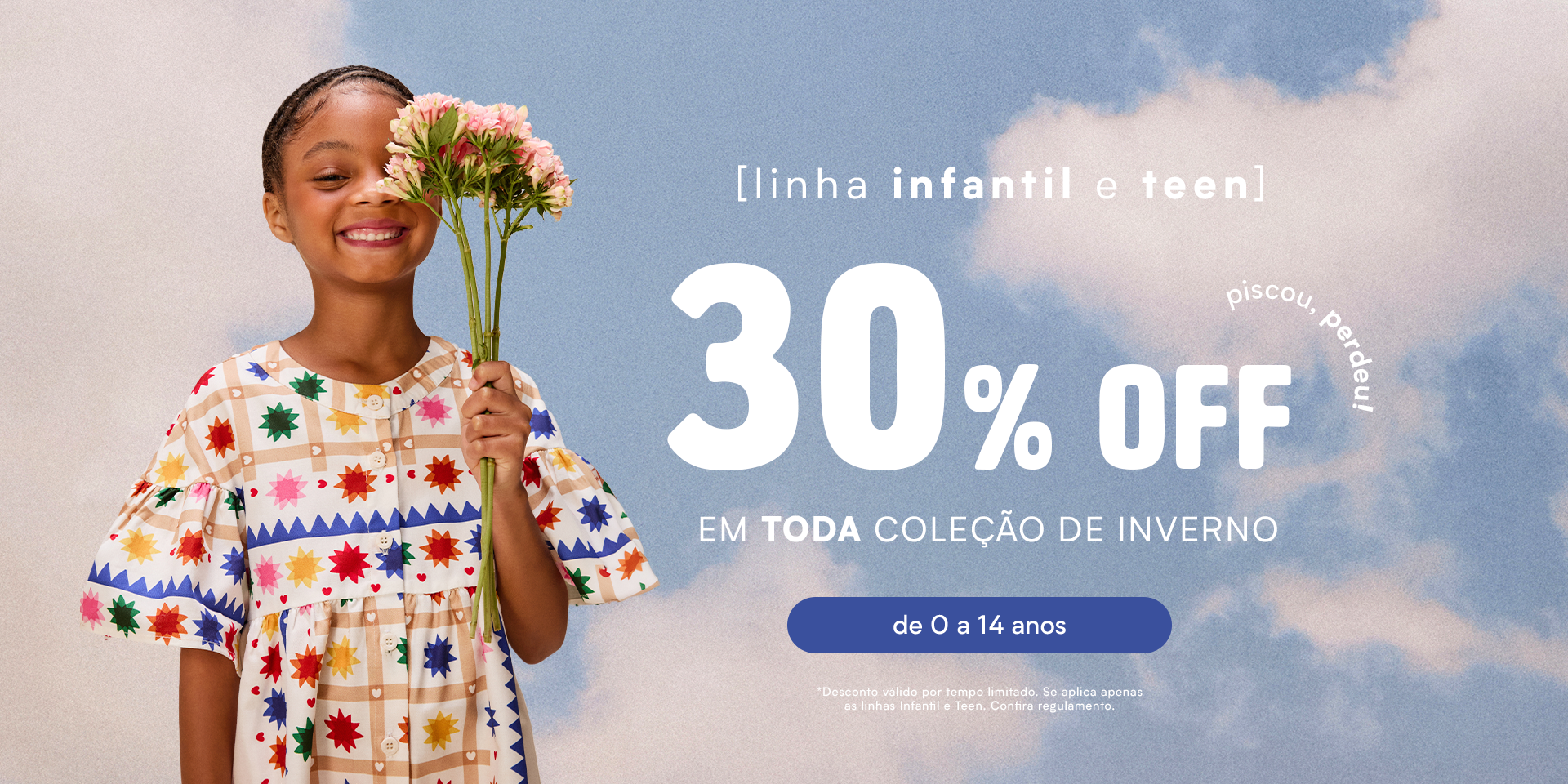 [farm rio] [banner tv fábula] coleção inverno infantil e teen com 30%OFF. garante na promo!