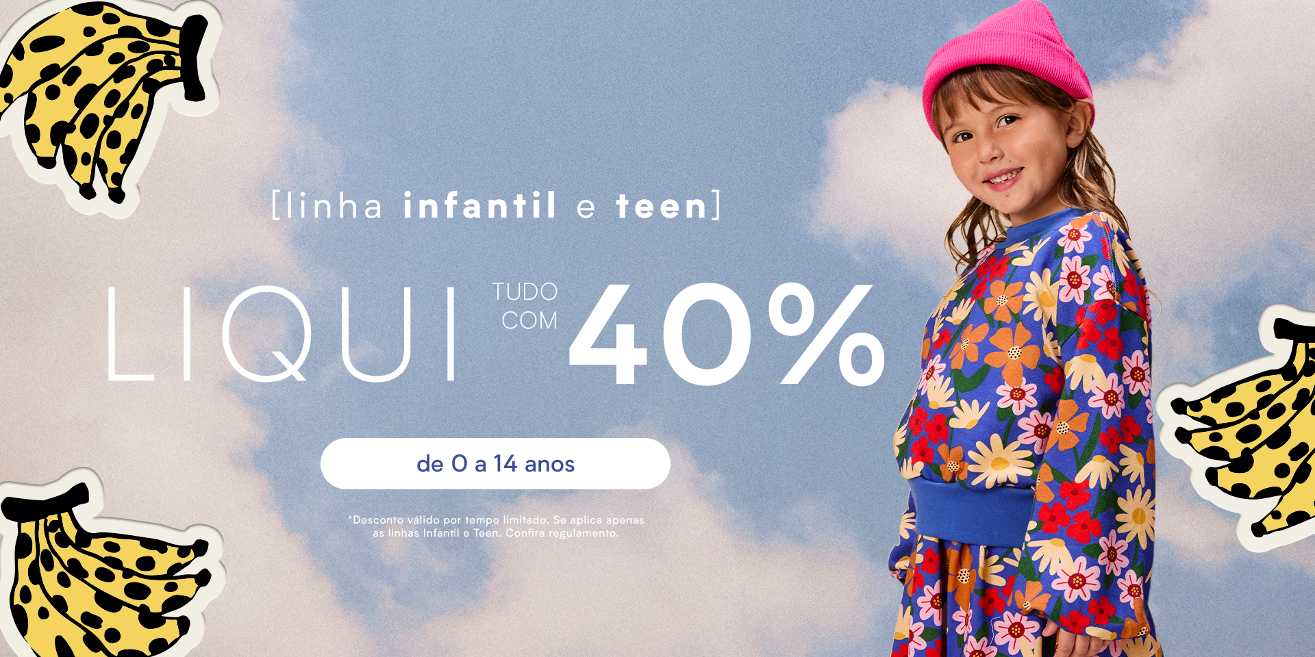 [farm rio] [banner tv fábula] liqui coleção infantil e teen com 40%OFF. leva na promo!