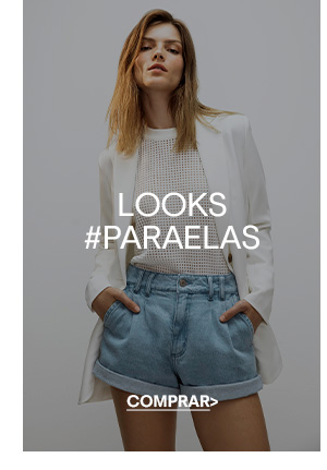 Looks #ParaElas