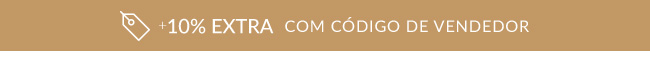 +10% Extra com código vendedor